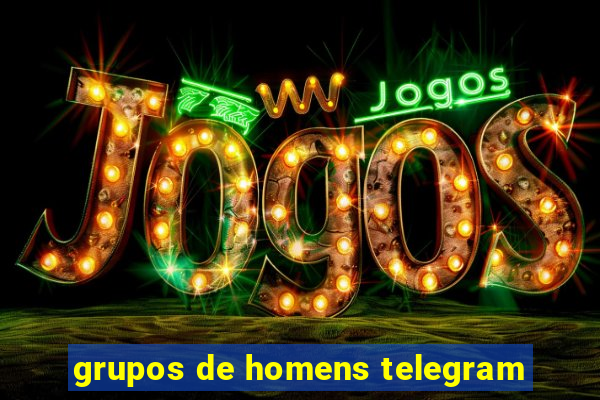 grupos de homens telegram
